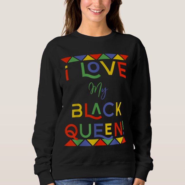 i love my black queen boyfriend african american g sweatshirt (Front)