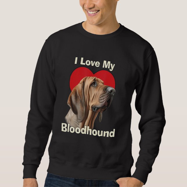 I Love My Bloodhound Puppy Dog Sweatshirt (Front)