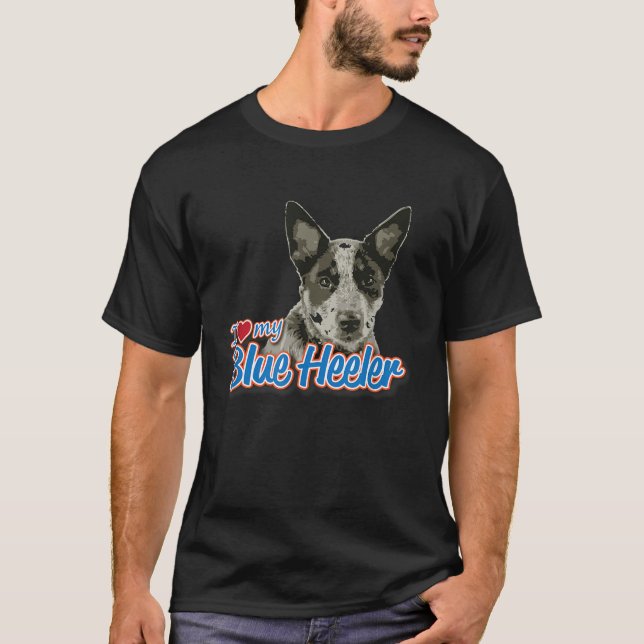 I Love My Blue Heeler T-Shirt (Front)