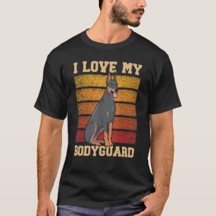 I Love My Bodyguard Doberman Pup Puppy Dobie 1 T-Shirt