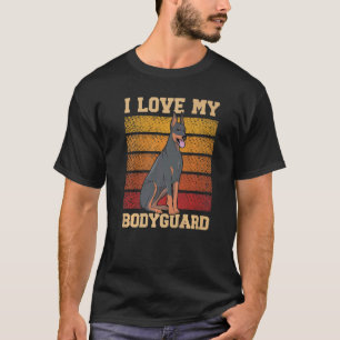 I Love My Bodyguard Doberman Pup Puppy  Dobie  1 T-Shirt
