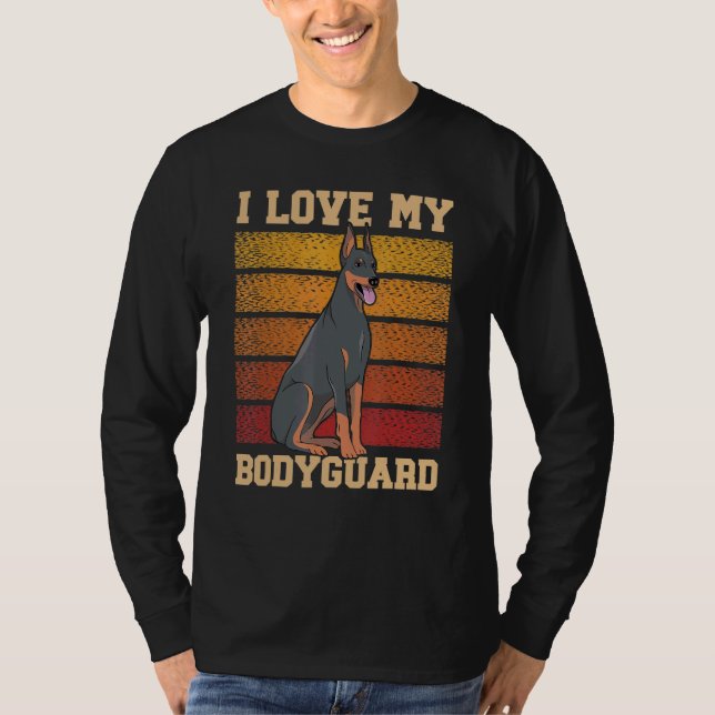 I Love My Bodyguard Doberman Pup Puppy  Dobie 1 T-Shirt (Front)