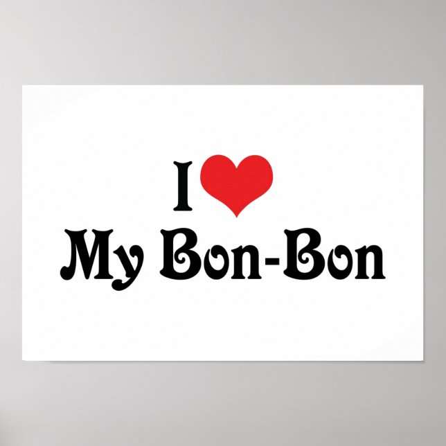 I Love My Bon Bon Poster (Front)