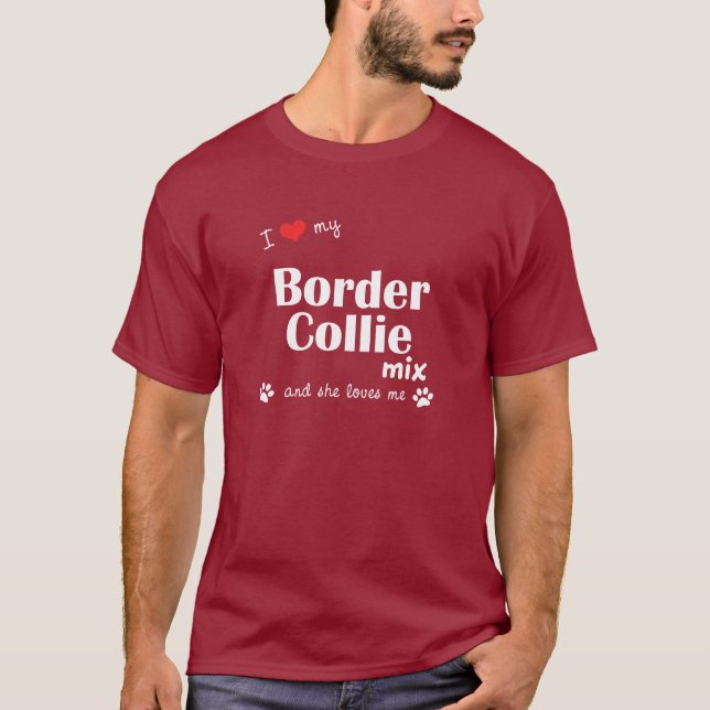I Love My Border Collie Mix (Female Dog) T-Shirt (Front)