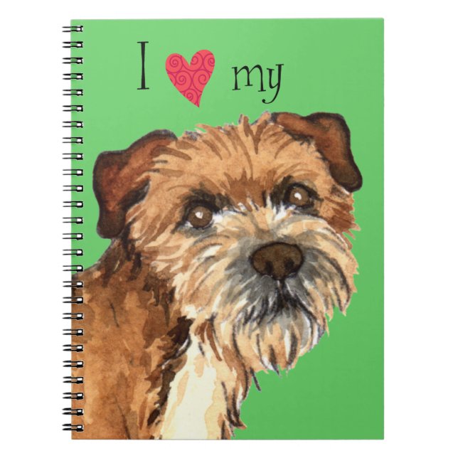 I Love my Border Terrier Spiral Notebook (Front)