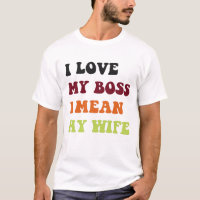 I love my boss I mean my wife. husband and wife