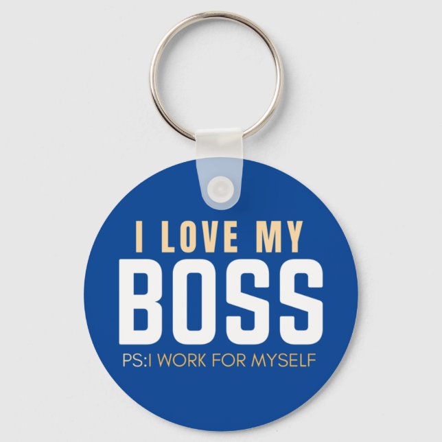 I Love My Boss PS I Work For Myself  Key Ring (Front)