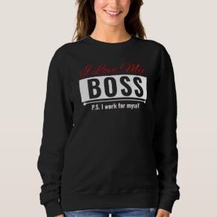I Love My Boss Sweatshirt