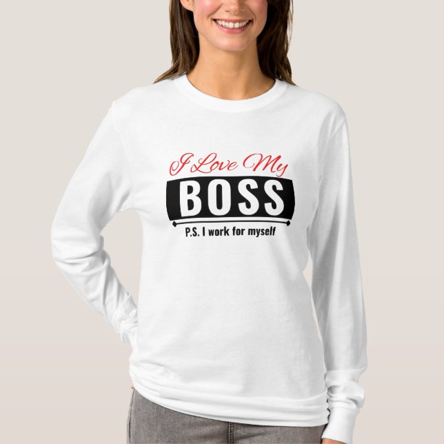 I Love My Boss T-Shirt (Front)