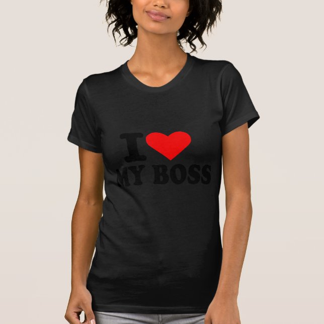 I love my boss T-Shirt (Front)