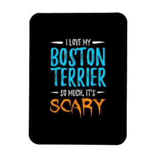 I Love My Boston Terrier Dog Mum Scary Halloween Magnet