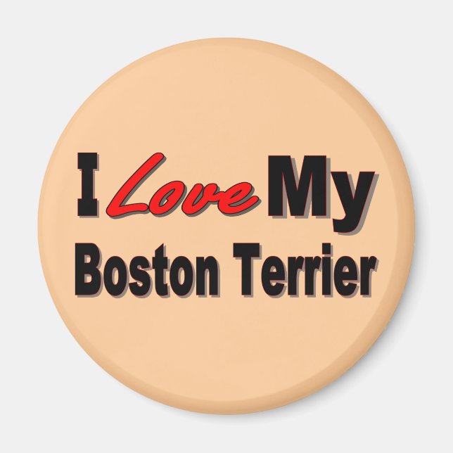 I Love My Boston Terrier Merchandise Magnet (Front)
