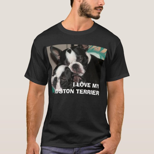 I LOVE MY BOSTON TERRIER T-Shirt (Front)