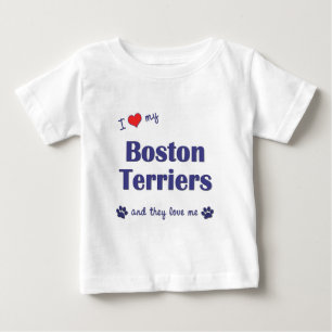 I Love My Boston Terriers (Multiple Dogs) Baby T-Shirt