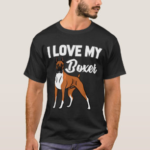 I Love My Boxer For Men Women Kids T-Shirt