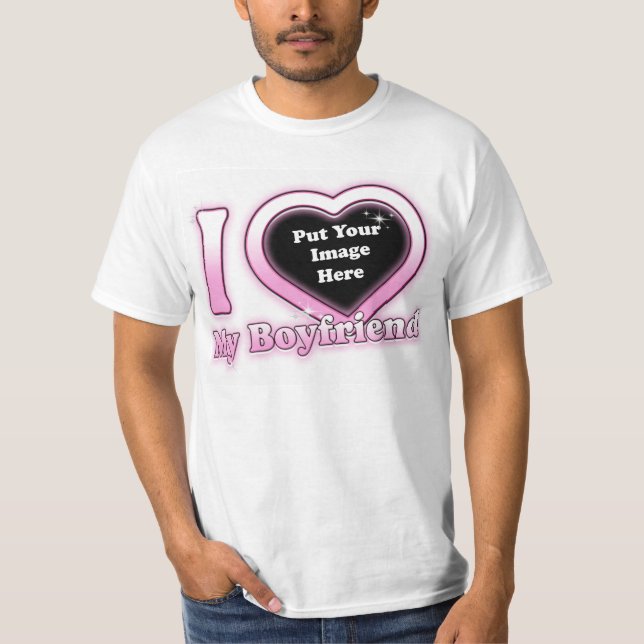I Love My Boyfriend 2023 Custom Valentine T-Shirt (Front)
