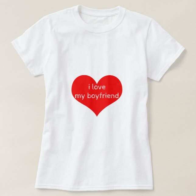 I Love My Boyfriend Boy Friend Red Heart Cute T-Shirt (Design Front)