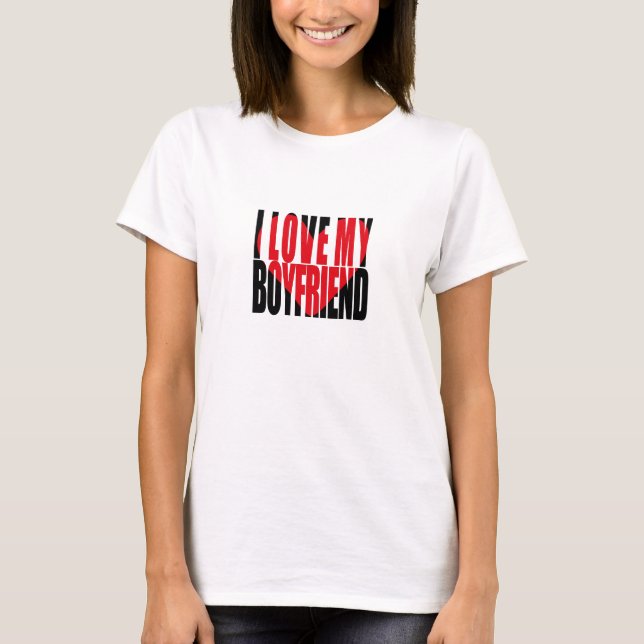 I Love My Boyfriend Heart T-Shirt (Front)