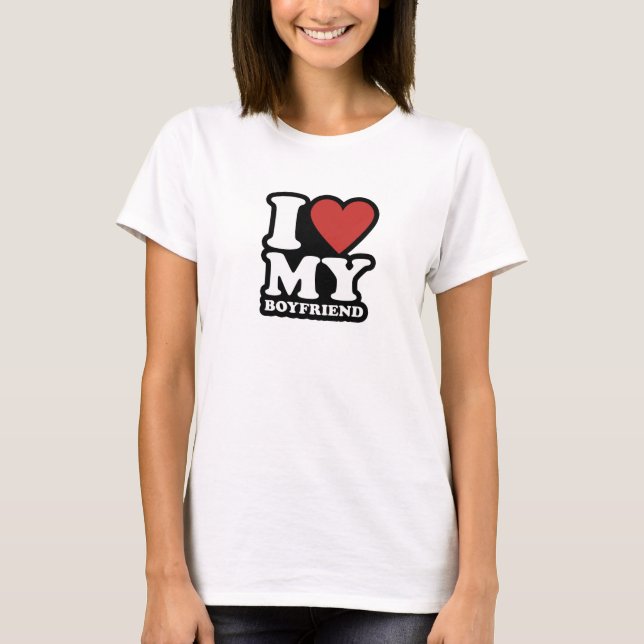 i love my boyfriend, i heart my bf  T-Shirt (Front)
