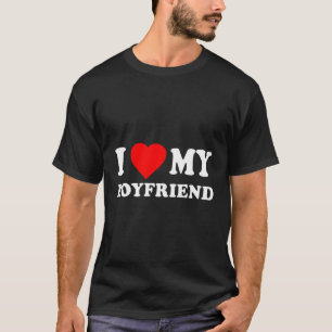 I Love My Boyfriend I Heart My Boyfriend Funny App T-Shirt