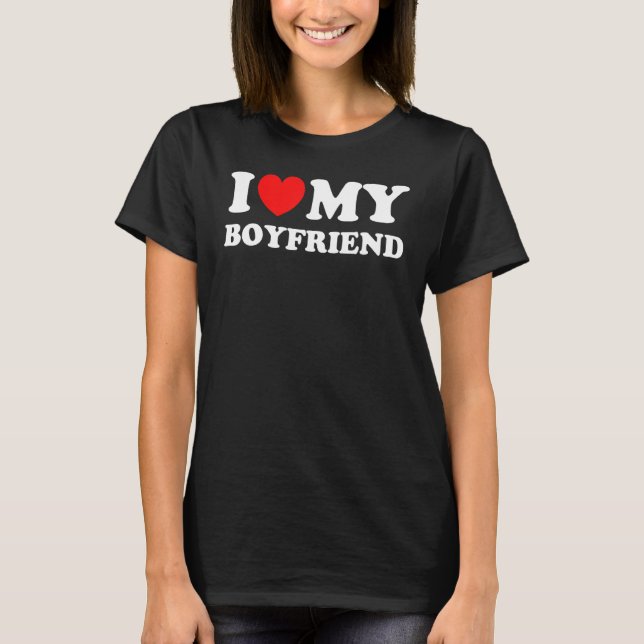 I Love My Boyfriend   I Red Heart My Boyfriend BF T-Shirt (Front)