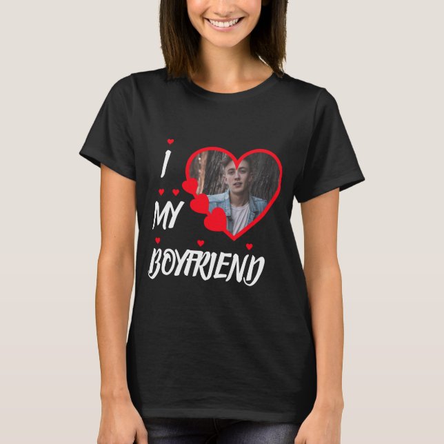 I Love My Boyfriend Personalised Photo T-Shirt (Front)