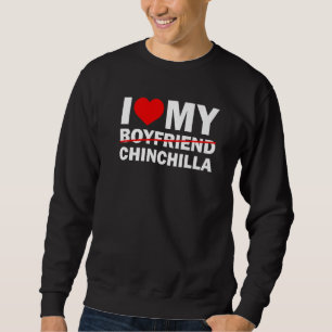 I Love My Boyfriend Slash Chinchilla Silly Pet  Si Sweatshirt