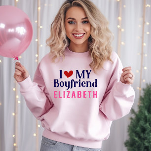 I Love My Boyfriend So Much! Custom White Sweatshirt