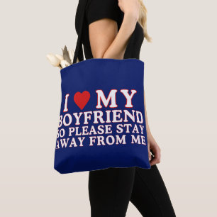 I Love My Boyfriend So Please Stay Away Tote Bag
