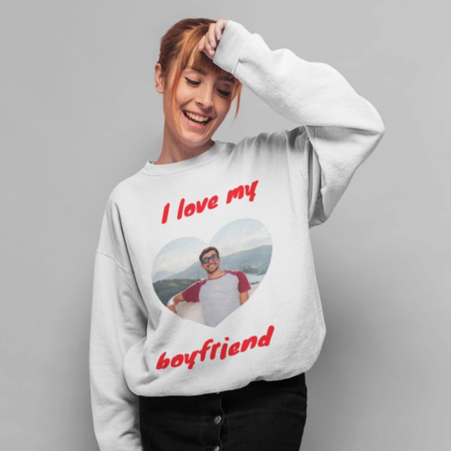 I love my boyfriend sweatshirt (Creator Uploaded)