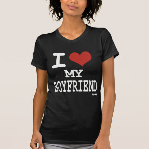 I love my boyfriend T-Shirt