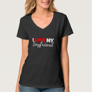 I Love My Boyfriend T-Shirt