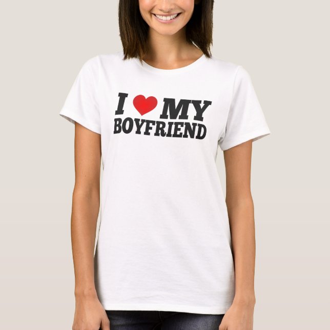 I Love My Boyfriend T-Shirt (Front)