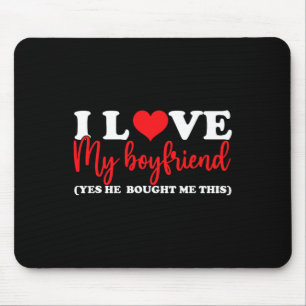 I Love My Boyfriend Yes He Bought Me This I Heart Mouse Pad