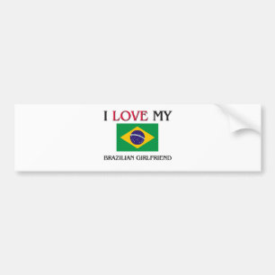 I Love My Brazilian Girlfriend Bumper Sticker