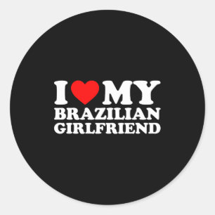 I Love My Brazilian Girlfriend Classic Round Sticker