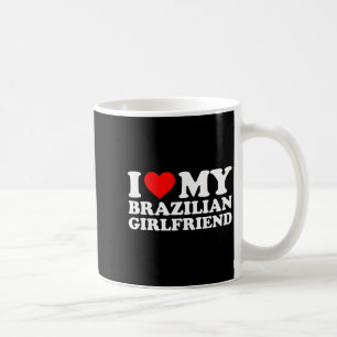 I Love My Brazilian Girlfriend Coffee Mug