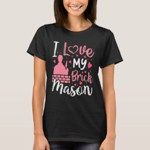 I Love My Brick Mason  Bricklayer Wife Girlfriend  T-Shirt