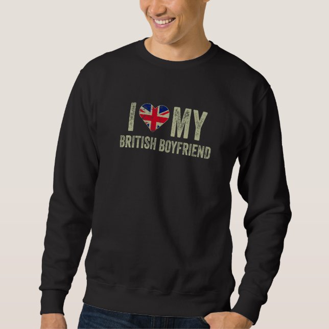 I Love My British Boyfriend Britain Flag  Girlfrie Sweatshirt (Front)