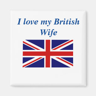 I love My British Wife Magnet