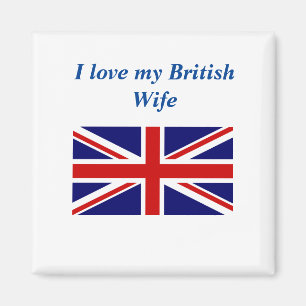 I love My British Wife Magnet