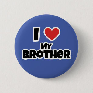 I love my Brother 6 Cm Round Badge