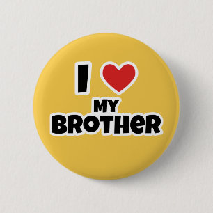 I love my Brother 6 Cm Round Badge