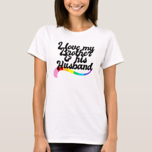 I love my brother & his husband gay sibling pride  T-Shirt