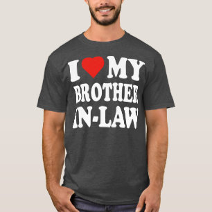 i love my brother in law T-Shirt