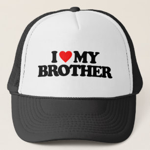 I LOVE MY BROTHER TRUCKER HAT