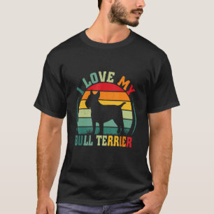 I Love My Bull Terrier Dog  Owner Pets Animals 2 T-Shirt