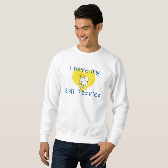 i love my bull terrier sweatshirt (Front Full)