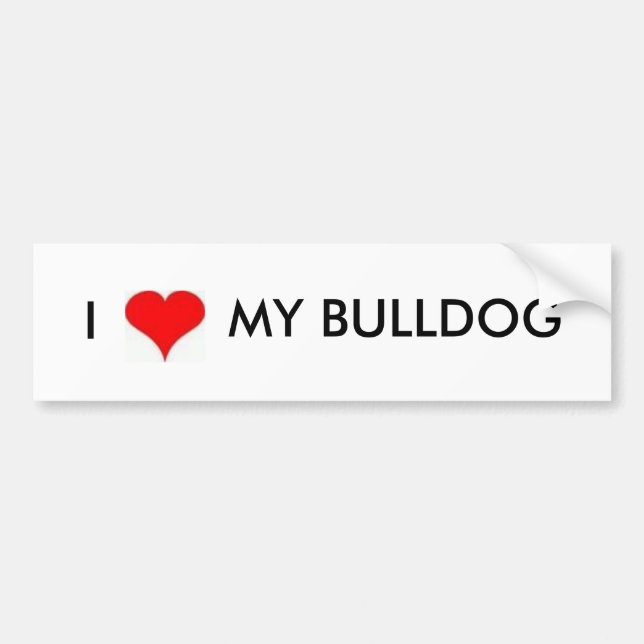 I LOVE MY BULLDOG BUMPER STICKER (Front)