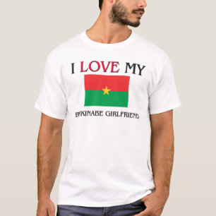 I Love My Burkinabe Girlfriend T-Shirt
